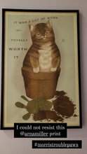 Load image into Gallery viewer, It Was a Lot of Work but Totally Worth It - Print By Arna Miller