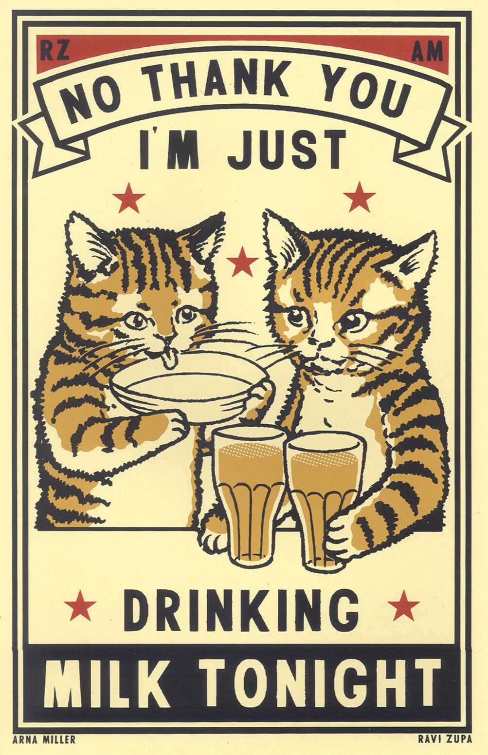 Drunk Cat Series Print - No, Thank You, I'm Just Drinking Milk Tonight - By Arna Miller and Ravi Zupa