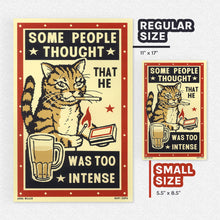 Load image into Gallery viewer, Too Intense - Small Print