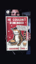 Load image into Gallery viewer, Drunk Cat Series Print - He Couldn&#39;t Remember Ordering This - By Arna Miller and Ravi Zupa
