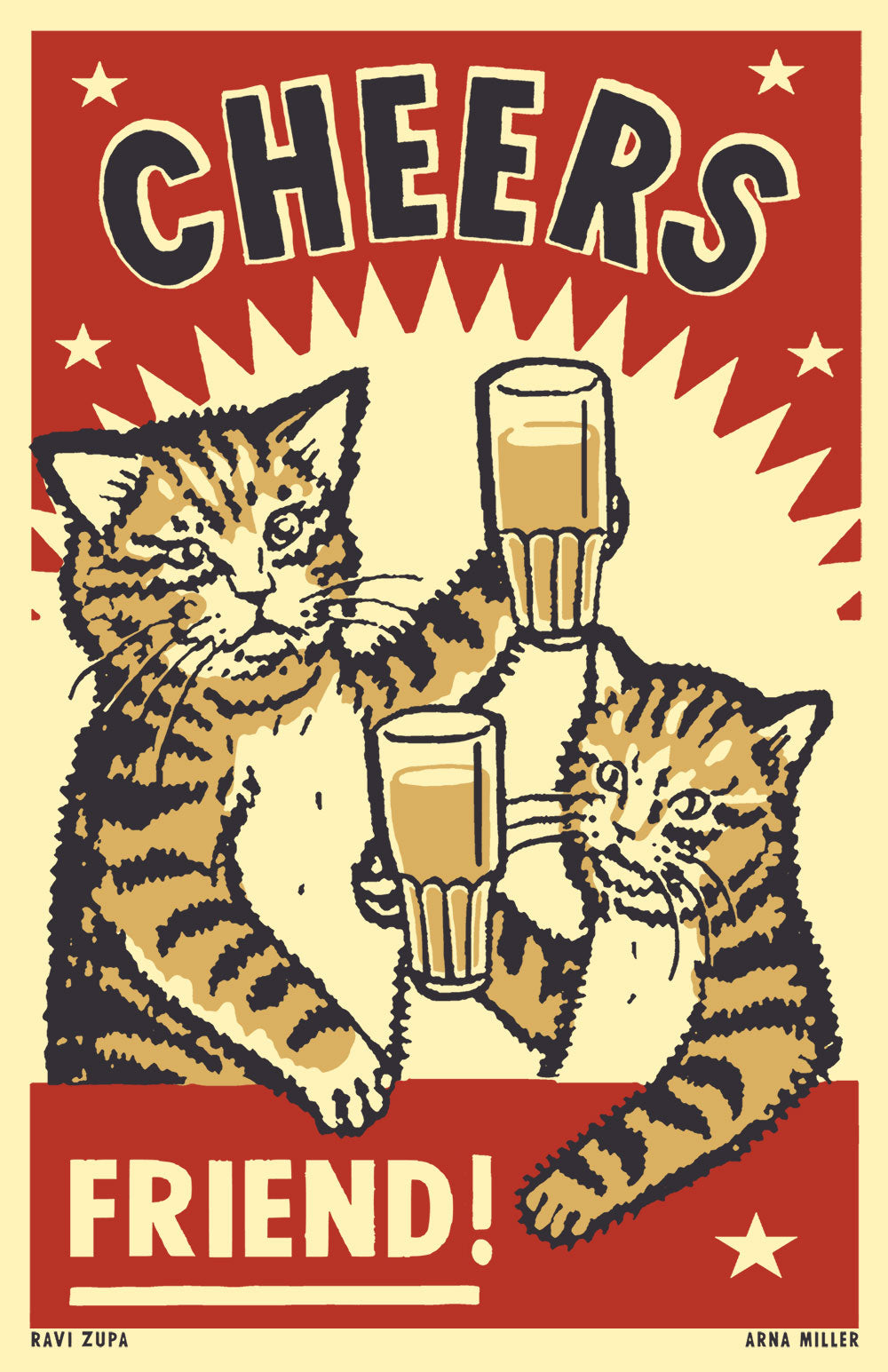 Drunk Cat Series Print - Cheers, friend! - By Arna Miller and Ravi Zupa