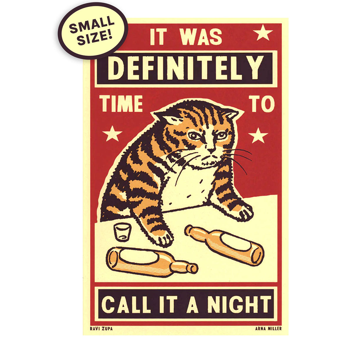 Time To Call It (Small) - Drunk Cat Series Screen Print by Arna