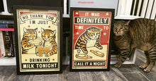 Load image into Gallery viewer, Drunk Cat Series Print - No, Thank You, I&#39;m Just Drinking Milk Tonight - By Arna Miller and Ravi Zupa
