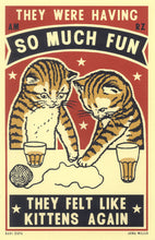 Load image into Gallery viewer, Drunk Cat Series Print - They Were Having So Much Fun, They Felt Like Kittens Again - By Arna Miller and Ravi Zupa
