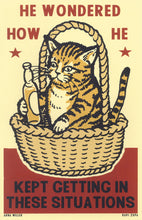 Load image into Gallery viewer, Drunk Cat Series Print - He Wondered How He Kept Getting in These Situations - By Arna Miller and Ravi Zupa
