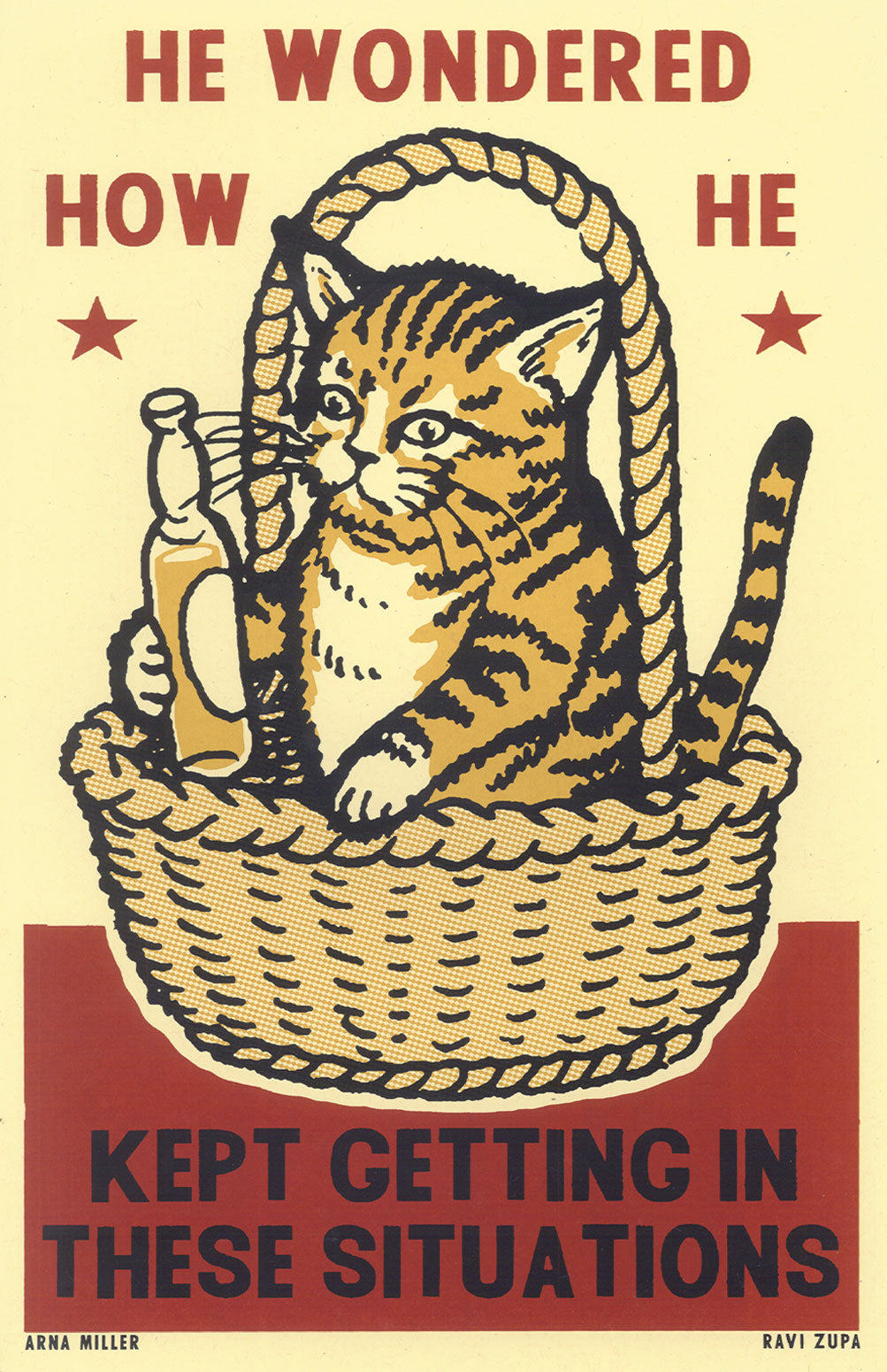Drunk Cat Series Print - He Wondered How He Kept Getting in These Situations - By Arna Miller and Ravi Zupa